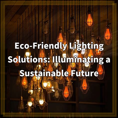 Eco-Friendly Lighting Options