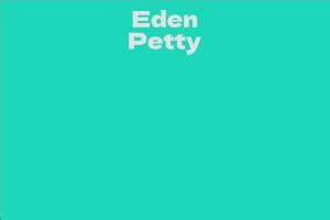 Eden Petty's Net Worth and Assets