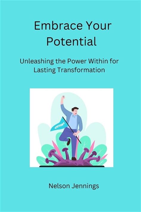 Embracing your Potential: Unleashing the Power Within