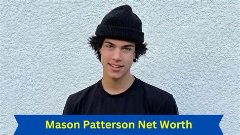 Examining Mason Patterson's Net Worth and Financial Success