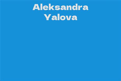 Exploring Aleksandra Yalova's Wealth