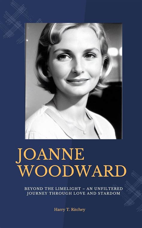 Exploring Joanne Woodward's Life Story and Achievements