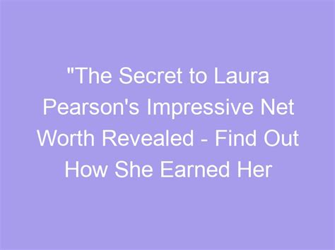 Exploring Laura's Impressive Net Worth