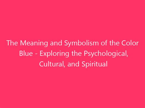 Exploring psychological, cultural, and spiritual significances