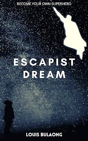 Exploring the Allure of Escapist Dreams