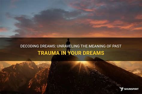 Exploring the Depths of Dreams: Unraveling Trauma and Unresolved Issues