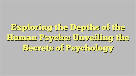 Exploring the Human Psyche: Unveiling the Depths of Our Dream Realm