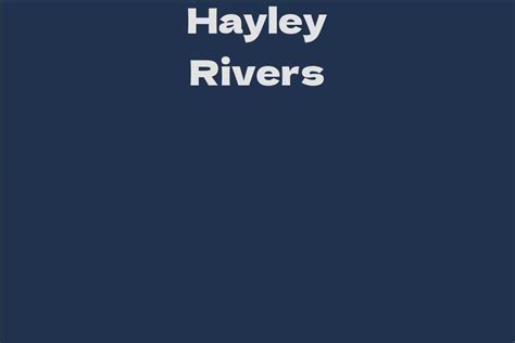 Exploring the Personal Life of Hayley Rivers