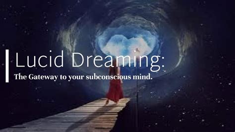 Exploring the Potency of Dreaming: Accessing the Gateway to the Subconscious Mind