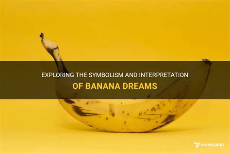 Exploring the Psychological Interpretations of Banana Dreams