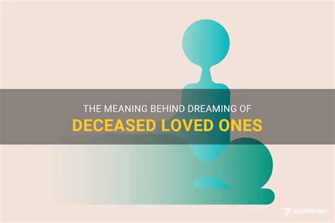 Exploring the Psychological Significance of Dreaming about Deceased Loved Ones