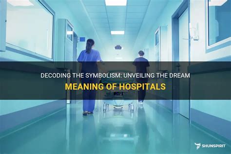 Exploring the Significance of a Hospital Encounter in Dreams