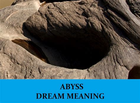 Exploring the Symbolic Meaning of the Mysterious Abyss in Dreams