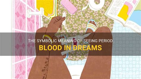 Exploring the Symbolic Significance of Dense Menstrual Flow in Dreams