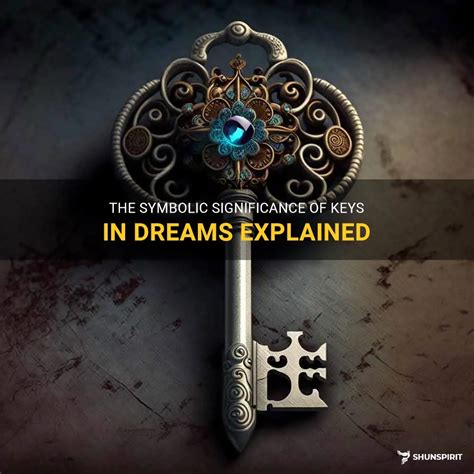 Exploring the Symbolic Significance of Keys in the Realm of Dream Psychology