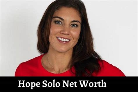 Exploring the net worth of Hope Solo