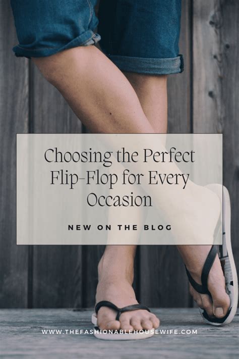 Flip Flops for Every Occasion: Styling Tips and Tricks