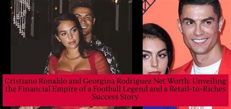 Georgina Rodriguez's Net Worth and Success