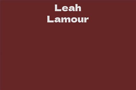 Get to Know Leah Lamour: A Brief Biography