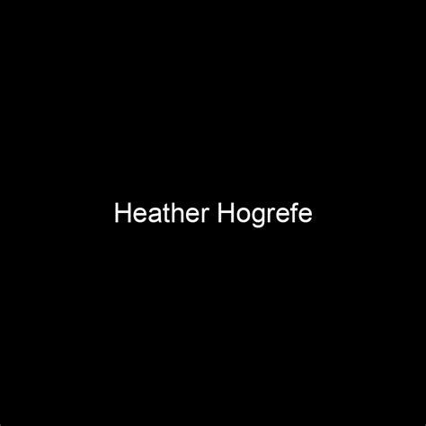 Heather Hogrefe's Net Worth Revealed