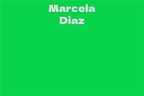 How Much is Marcela Diaz Worth?