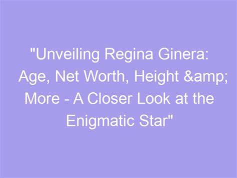 How Tall is the Enigmatic Star: Unveiling Her Verticality