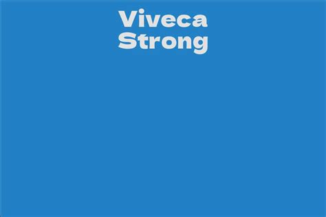 Insight into Viveca Strong's Years on Earth