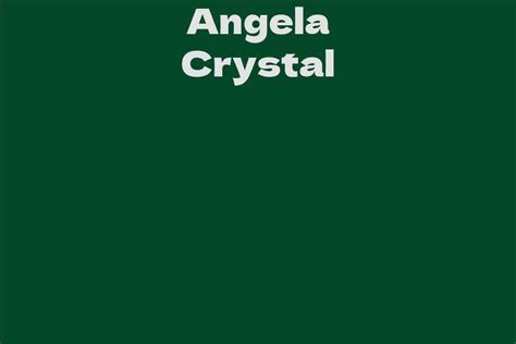 Interesting Facts about Angela Crystal