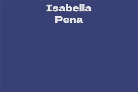 Isabella Pena Net Worth and Assets