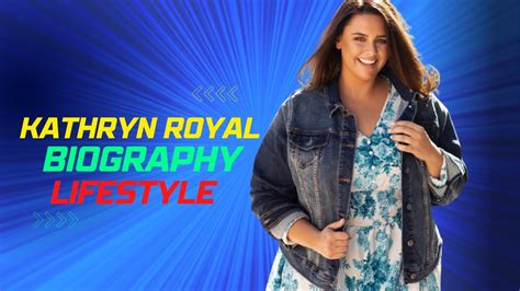 Kathryn Royal Biography