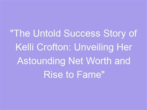 Kelli Rose's Rise to Fame and Success