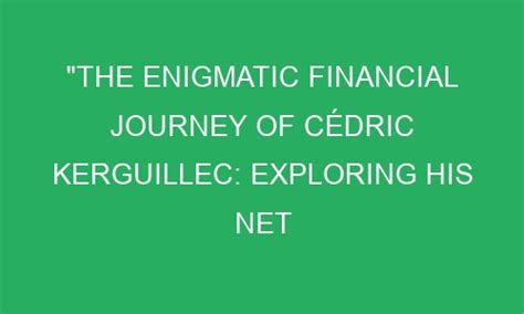 Life Story and Financial Value of the Enigmatic Personality