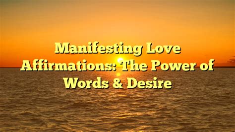 Manifesting the Love You Desire: Unleash the Power of Your Love Intention