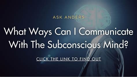 Methods to Access and Communicate with the Subconscious Mind