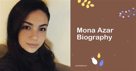 Mona Azar Biography