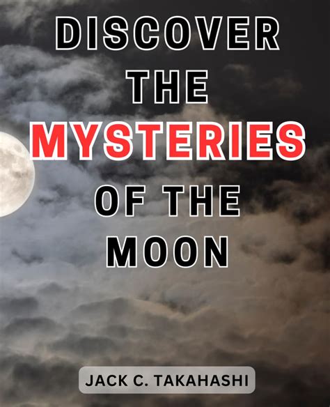 Moon Enigmas: The Everlasting Quest for Answers in Lunar Mysteries