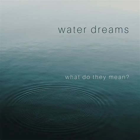 Mystical Interpretations Unveiled: Secrets Behind Dreams of Water in Pursuit