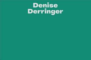 Net Worth and Earnings of Denise Derringer