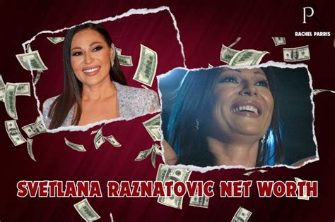 Net Worth and Financial Status of Svetlana Raznatovic