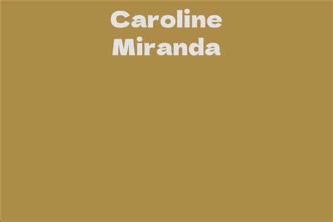 Net Worth of Caroline Miranda