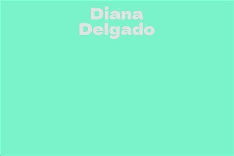 Net Worth of Diana Delgado