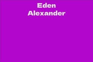 Net Worth of Eden Alexander