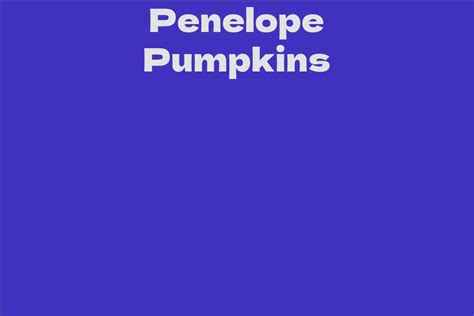 Net Worth of Penelope Pumpkins