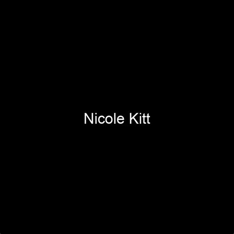 Nicole Kitt Net Worth and Lifestyle