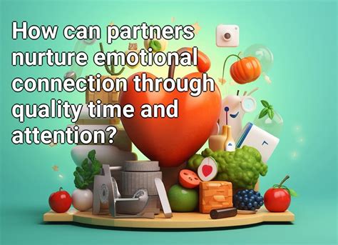 Nurturing Emotional Connection