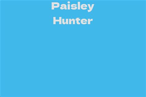 Paisley Hunter's Net Worth Revealed