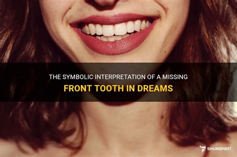 Possible Meanings Behind the Symbolism of Front Tooth Loss in Dream Interpretation