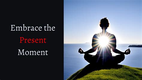 Practicing Mindfulness: Embracing the Present and Remaining Receptive to Love's Opportunities