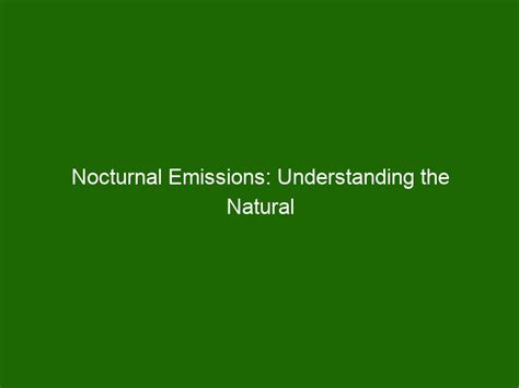 Revealing the Biological Process of Nocturnal Emissions