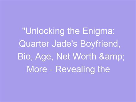 Revealing the Enigma of Josephine Jade's Age and Personal Life